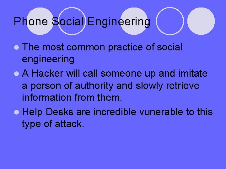 Phone Social Engineering l The most common practice of social engineering l A Hacker