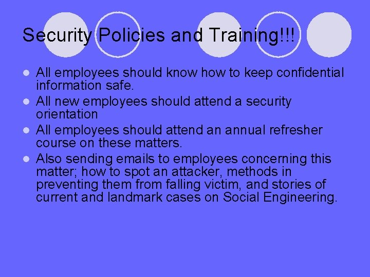 Security Policies and Training!!! All employees should know how to keep confidential information safe.