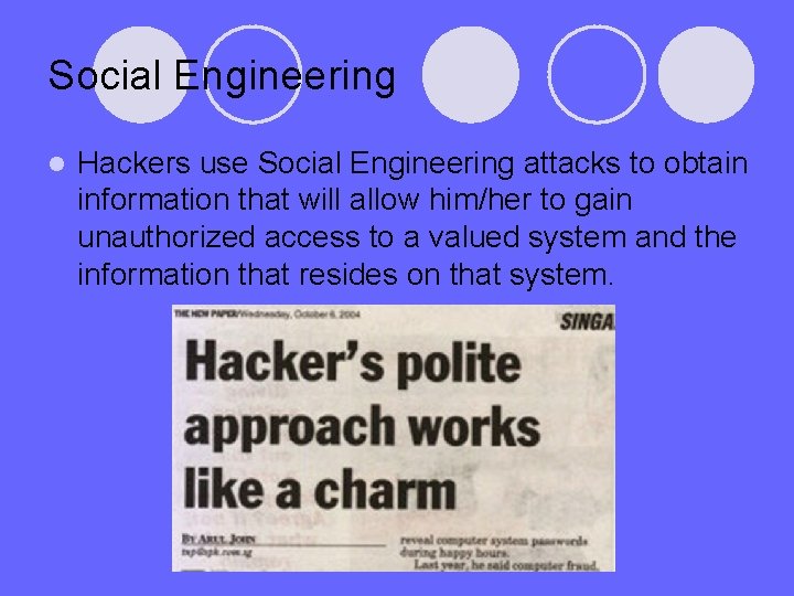 Social Engineering l Hackers use Social Engineering attacks to obtain information that will allow