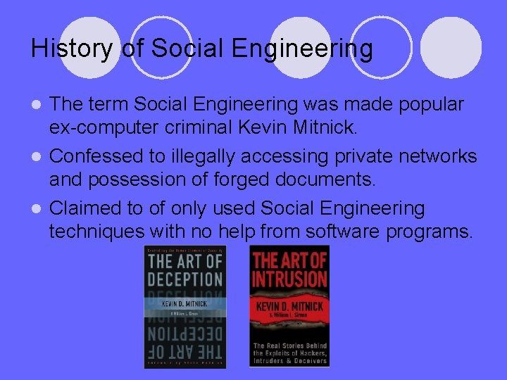 History of Social Engineering The term Social Engineering was made popular ex-computer criminal Kevin