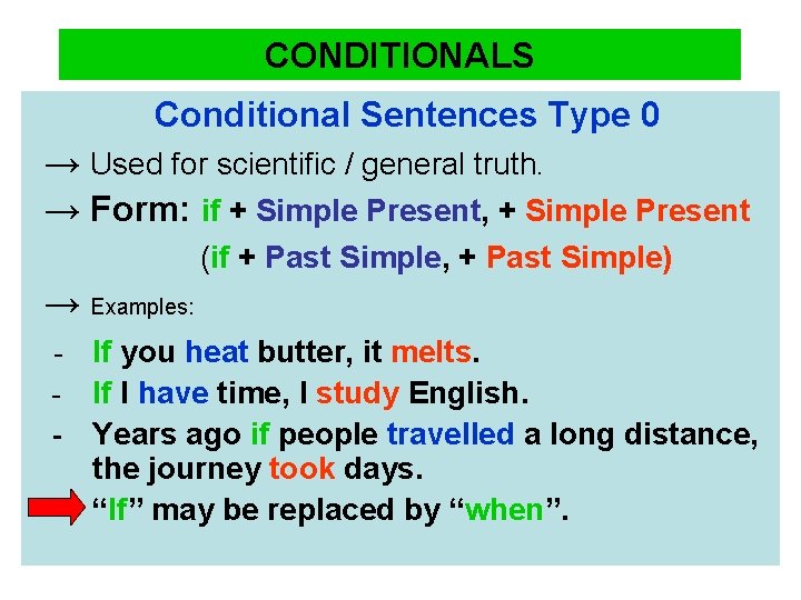 CONDITIONALS Conditional Sentences Type 0 → Used for scientific / general truth. → Form: