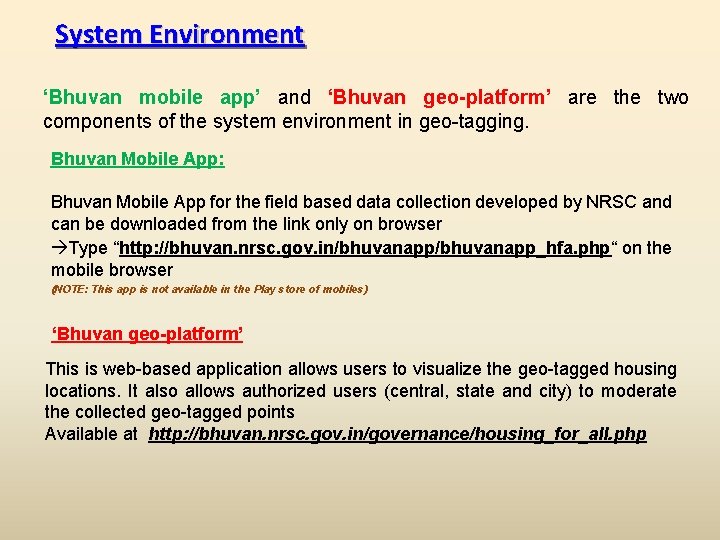 System Environment ‘Bhuvan mobile app’ and ‘Bhuvan geo-platform’ are the two components of the