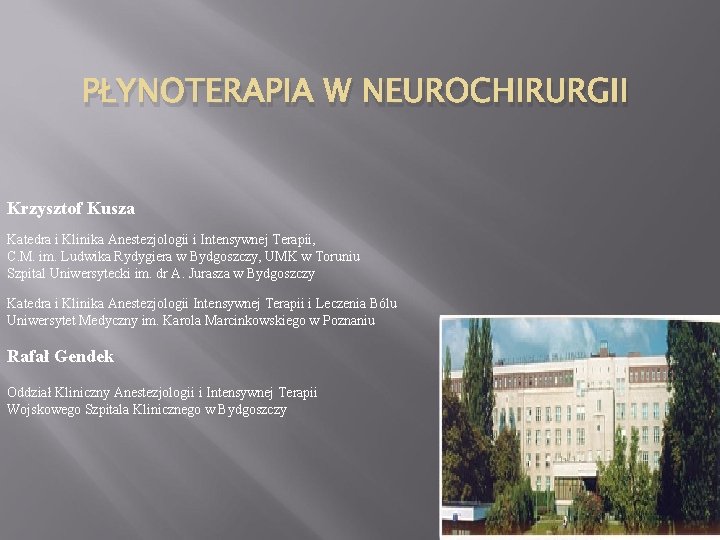 PŁYNOTERAPIA W NEUROCHIRURGII Krzysztof Kusza Katedra i Klinika Anestezjologii i Intensywnej Terapii, C. M.