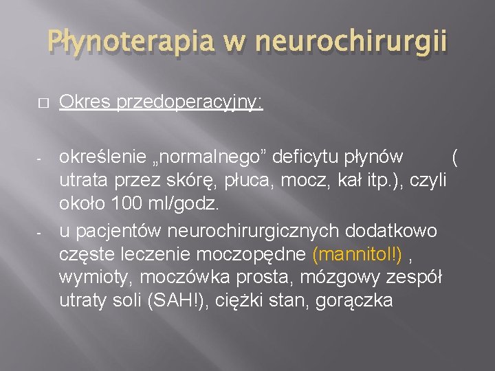 Płynoterapia w neurochirurgii � Okres przedoperacyjny: - określenie „normalnego” deficytu płynów ( utrata przez