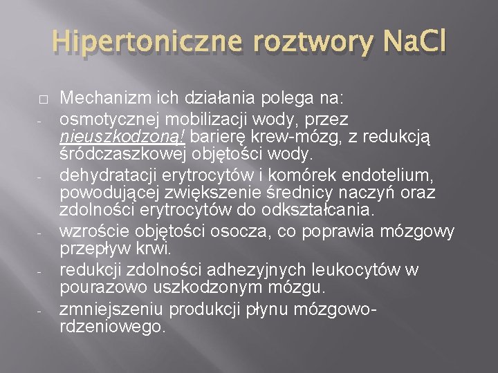 Hipertoniczne roztwory Na. Cl � - - - Mechanizm ich działania polega na: osmotycznej