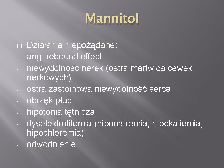 Mannitol � - Działania niepożądane: ang. rebound effect niewydolność nerek (ostra martwica cewek nerkowych)