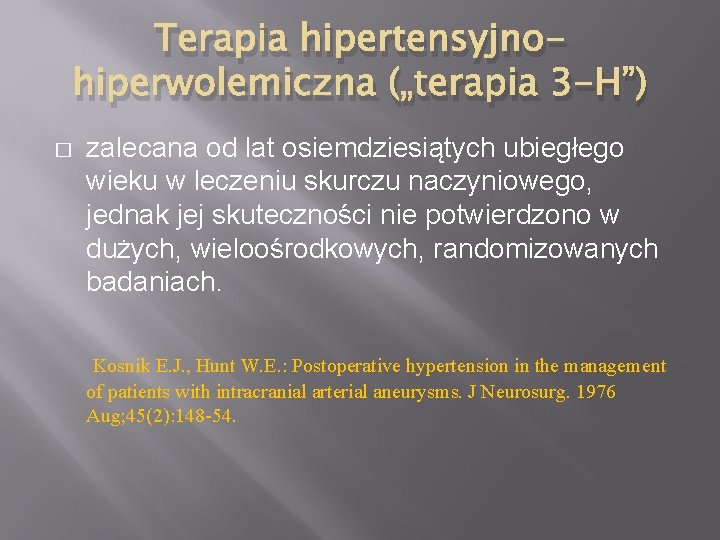 Terapia hipertensyjnohiperwolemiczna („terapia 3 -H”) � zalecana od lat osiemdziesiątych ubiegłego wieku w leczeniu