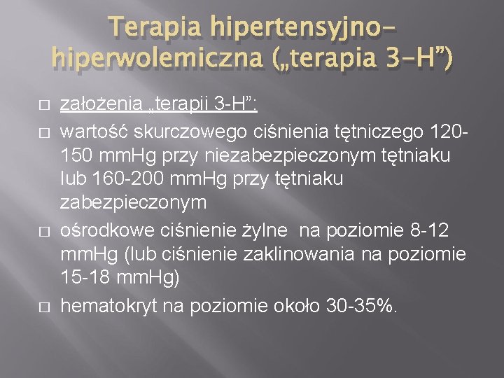 Terapia hipertensyjnohiperwolemiczna („terapia 3 -H”) � � założenia „terapii 3 -H”: wartość skurczowego ciśnienia