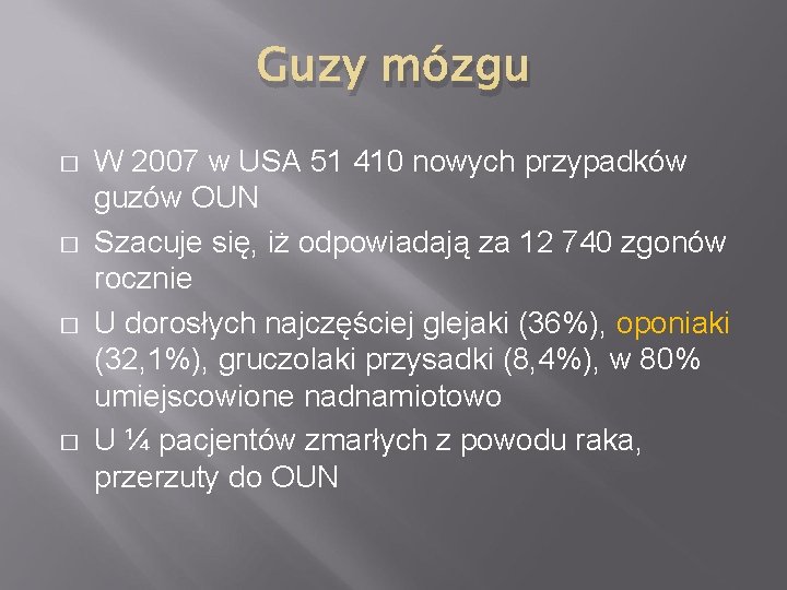 Guzy mózgu � � W 2007 w USA 51 410 nowych przypadków guzów OUN