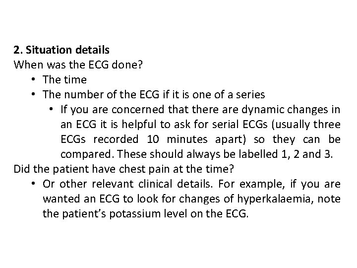 2. Situation details When was the ECG done? • The time • The number 2. Situation details When was the ECG done? • The time • The number