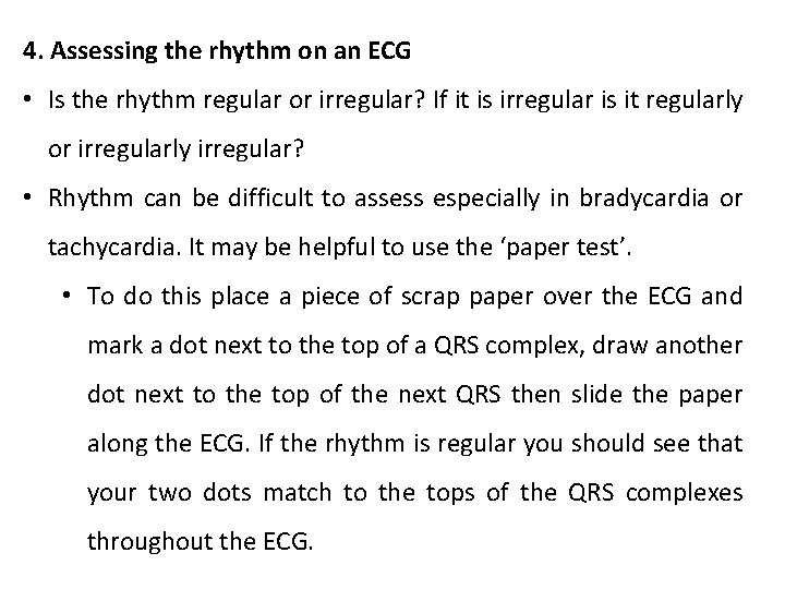 4. Assessing the rhythm on an ECG • Is the rhythm regular or irregular? 4. Assessing the rhythm on an ECG • Is the rhythm regular or irregular?