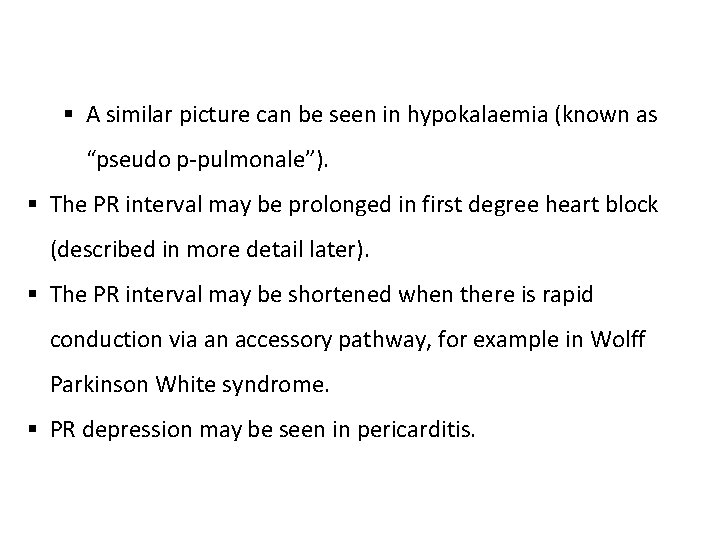§ A similar picture can be seen in hypokalaemia (known as “pseudo p-pulmonale”). § § A similar picture can be seen in hypokalaemia (known as “pseudo p-pulmonale”). §