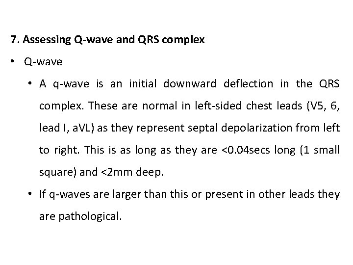7. Assessing Q-wave and QRS complex • Q-wave • A q-wave is an initial 7. Assessing Q-wave and QRS complex • Q-wave • A q-wave is an initial