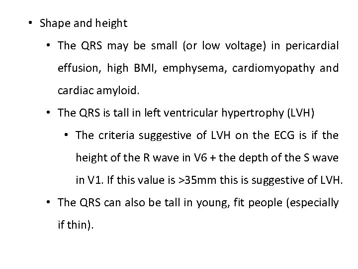 • Shape and height • The QRS may be small (or low voltage) • Shape and height • The QRS may be small (or low voltage)