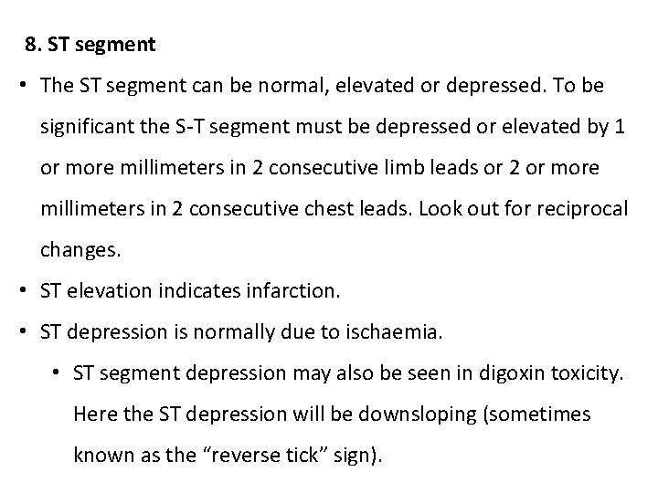 8. ST segment • The ST segment can be normal, elevated or depressed. 8. ST segment • The ST segment can be normal, elevated or depressed.