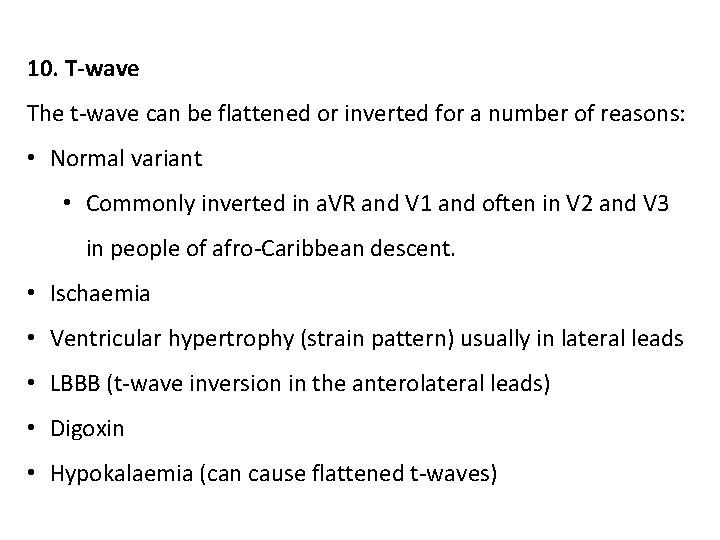10. T-wave The t-wave can be flattened or inverted for a number of reasons: 10. T-wave The t-wave can be flattened or inverted for a number of reasons: