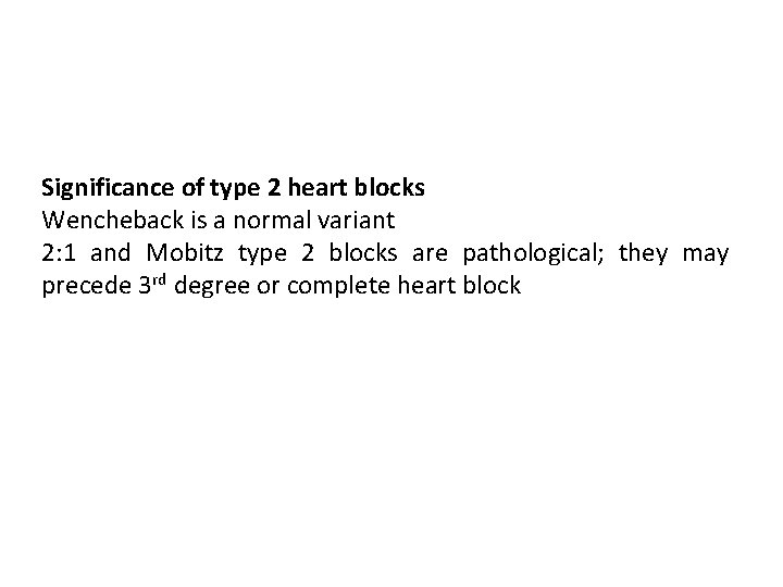 Significance of type 2 heart blocks Wencheback is a normal variant 2: 1 and Significance of type 2 heart blocks Wencheback is a normal variant 2: 1 and