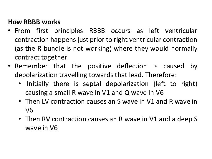 How RBBB works • From first principles RBBB occurs as left ventricular contraction happens How RBBB works • From first principles RBBB occurs as left ventricular contraction happens
