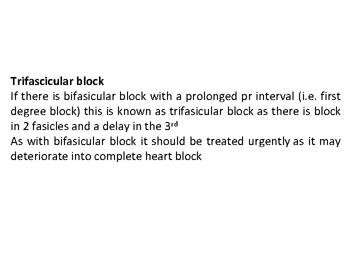 Trifascicular block If there is bifasicular block with a prolonged pr interval (i. e. Trifascicular block If there is bifasicular block with a prolonged pr interval (i. e.