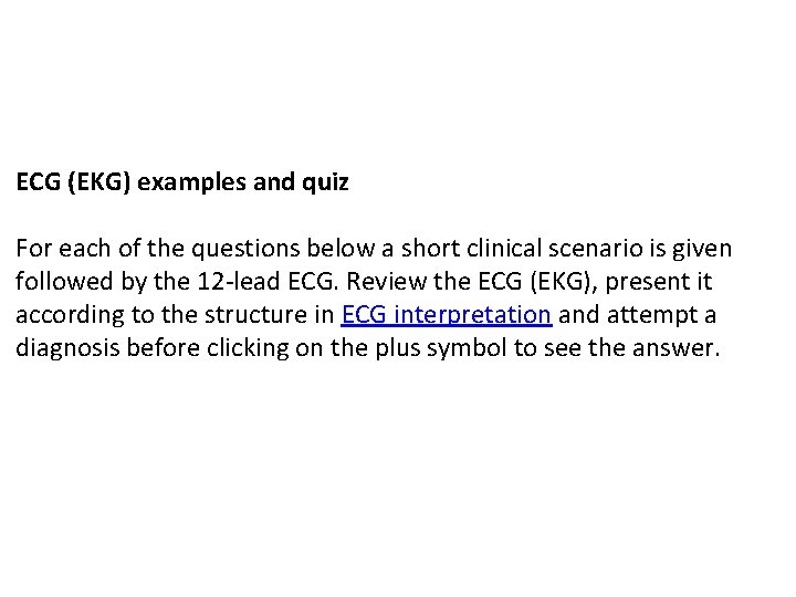 ECG (EKG) examples and quiz For each of the questions below a short clinical ECG (EKG) examples and quiz For each of the questions below a short clinical