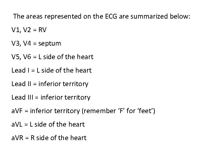 The areas represented on the ECG are summarized below: V 1, V 2 The areas represented on the ECG are summarized below: V 1, V 2
