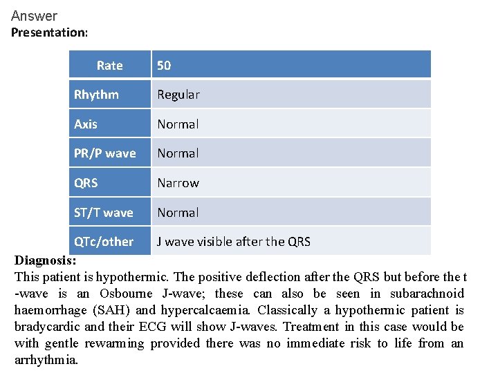 Answer Presentation: Rate 50 Rhythm Regular Axis Normal PR/P wave Normal QRS Narrow ST/T Answer Presentation: Rate 50 Rhythm Regular Axis Normal PR/P wave Normal QRS Narrow ST/T