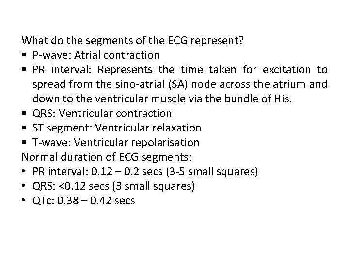 What do the segments of the ECG represent? § P-wave: Atrial contraction § PR What do the segments of the ECG represent? § P-wave: Atrial contraction § PR