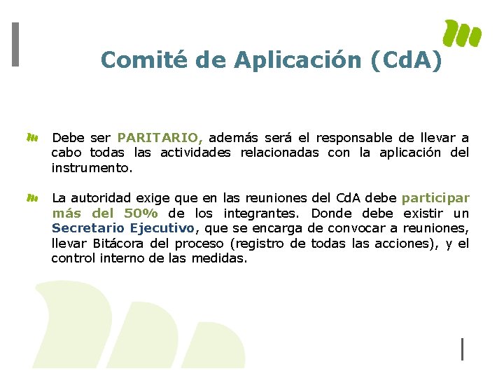 Comité de Aplicación (Cd. A) Debe ser PARITARIO, además será el responsable de llevar