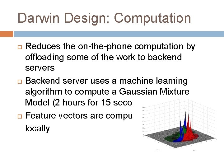 Darwin Design: Computation Reduces the on-the-phone computation by offloading some of the work to