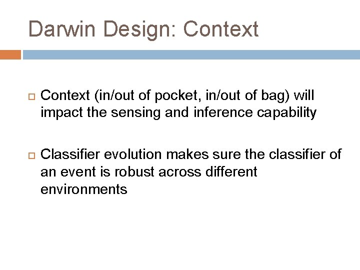 Darwin Design: Context (in/out of pocket, in/out of bag) will impact the sensing and