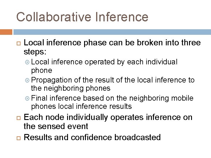 Collaborative Inference Local inference phase can be broken into three steps: Local inference operated