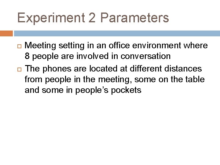 Experiment 2 Parameters Meeting setting in an office environment where 8 people are involved