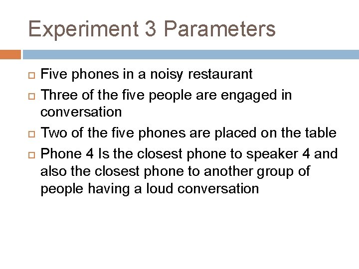 Experiment 3 Parameters Five phones in a noisy restaurant Three of the five people