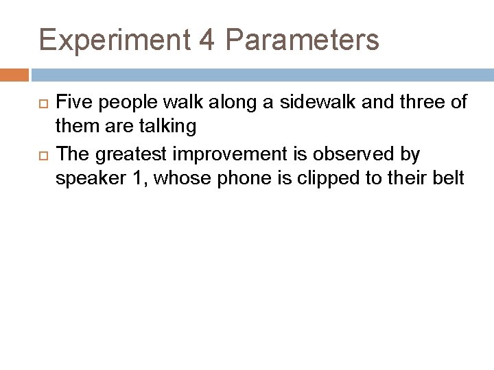 Experiment 4 Parameters Five people walk along a sidewalk and three of them are