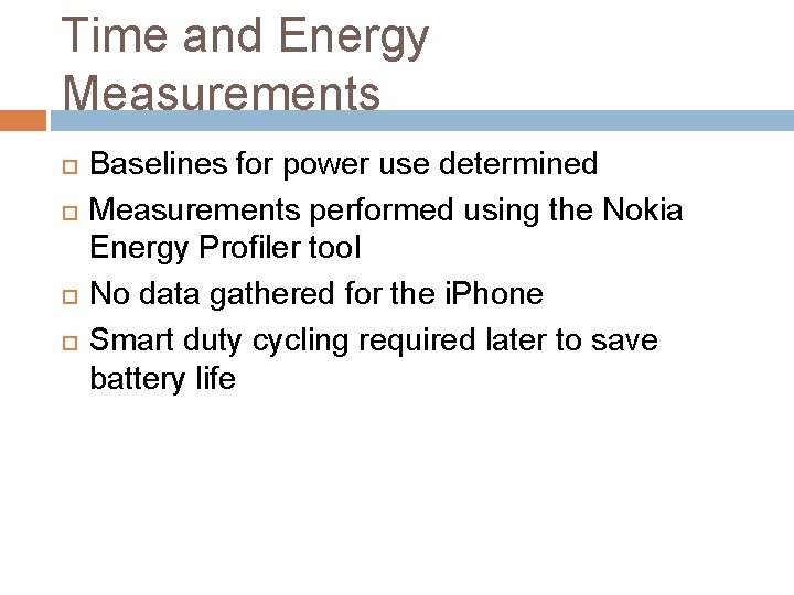 Time and Energy Measurements Baselines for power use determined Measurements performed using the Nokia