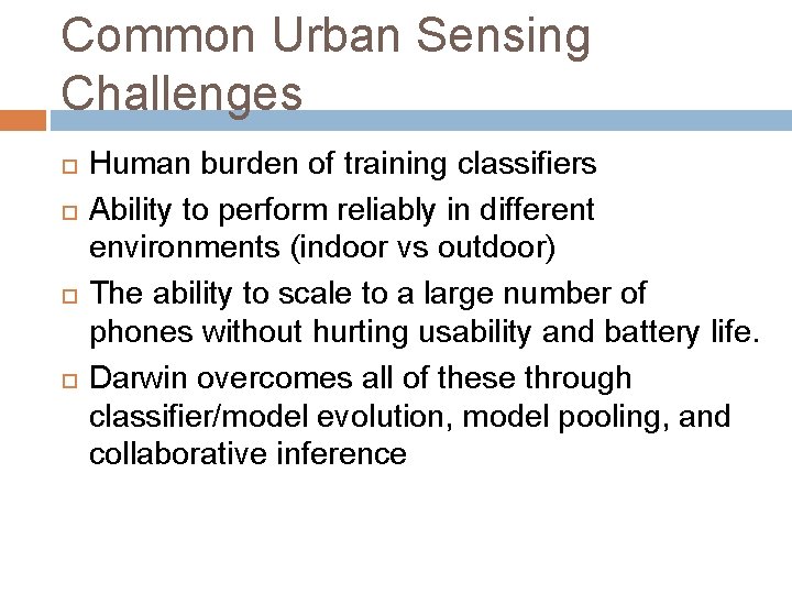 Common Urban Sensing Challenges Human burden of training classifiers Ability to perform reliably in