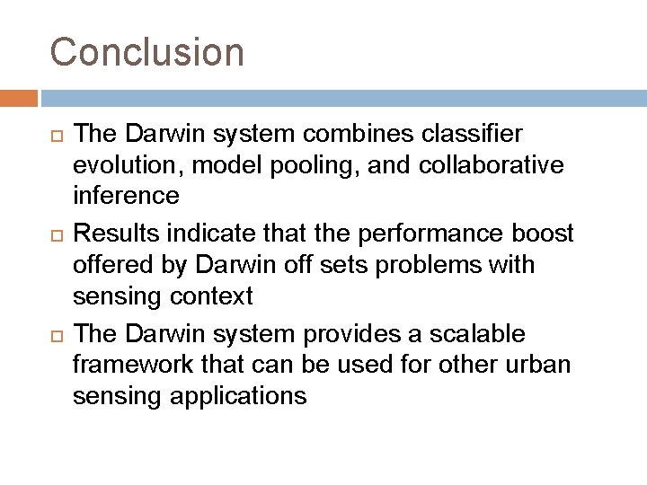 Conclusion The Darwin system combines classifier evolution, model pooling, and collaborative inference Results indicate