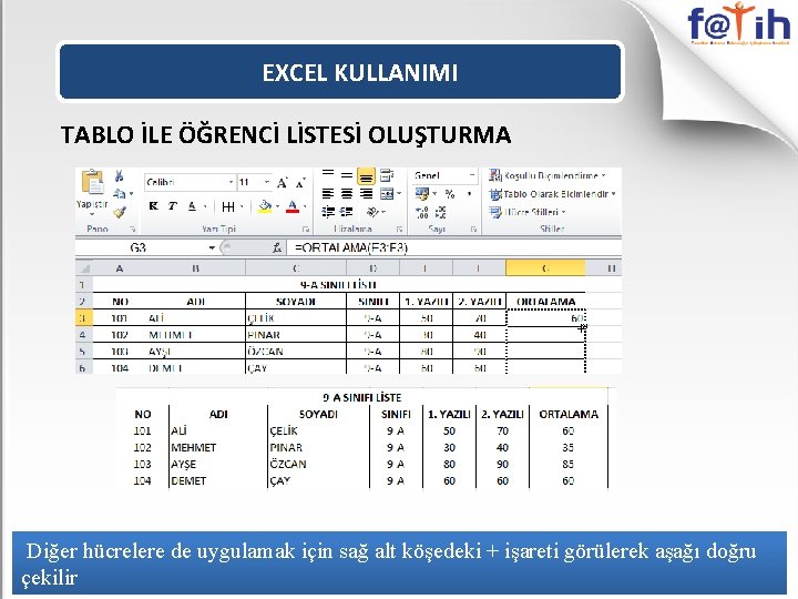 EXCEL KULLANIMI TABLO İLE ÖĞRENCİ LİSTESİ OLUŞTURMA + Diğer hücrelere de uygulamak için sağ