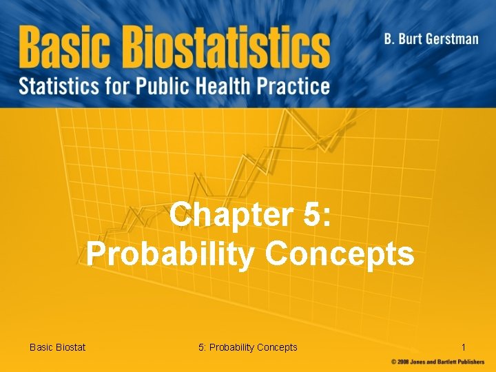 Chapter 5: Probability Concepts Basic Biostat 5: Probability Concepts 1 