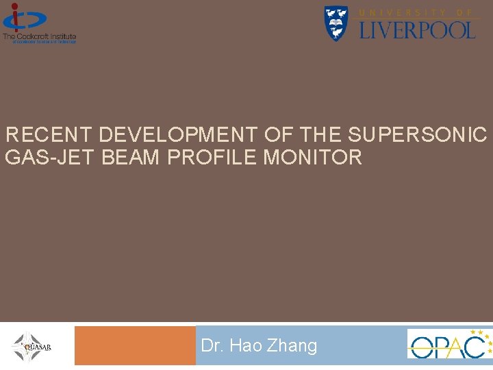 RECENT DEVELOPMENT OF THE SUPERSONIC GAS-JET BEAM PROFILE MONITOR Dr. Hao Zhang 