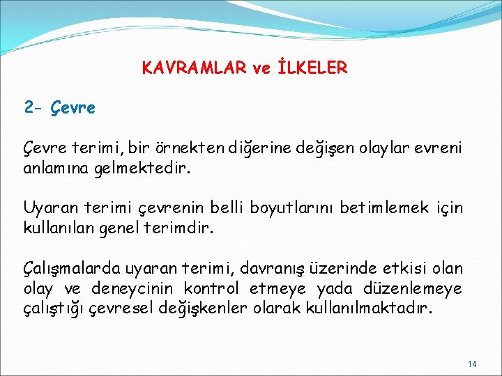 KAVRAMLAR ve İLKELER 2 - Çevre terimi, bir örnekten diğerine değişen olaylar evreni anlamına