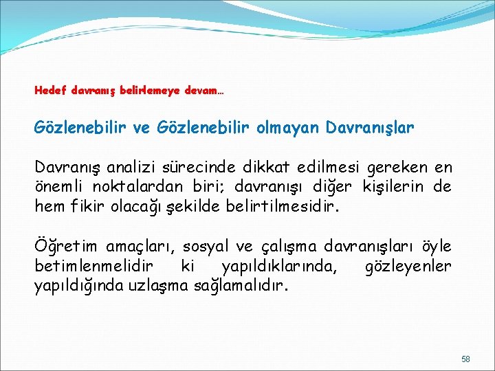 Hedef davranış belirlemeye devam… Gözlenebilir ve Gözlenebilir olmayan Davranışlar Davranış analizi sürecinde dikkat edilmesi