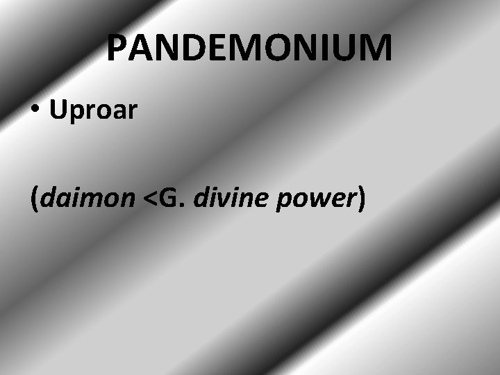 PANDEMONIUM • Uproar (daimon <G. divine power) 