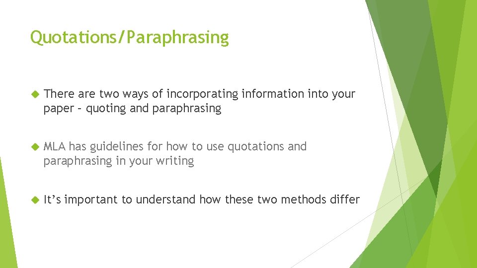 Quotations/Paraphrasing There are two ways of incorporating information into your paper – quoting and