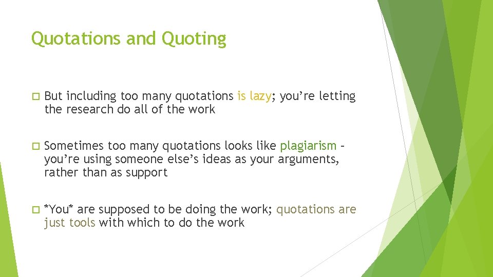 Quotations and Quoting But including too many quotations is lazy; you’re letting the research