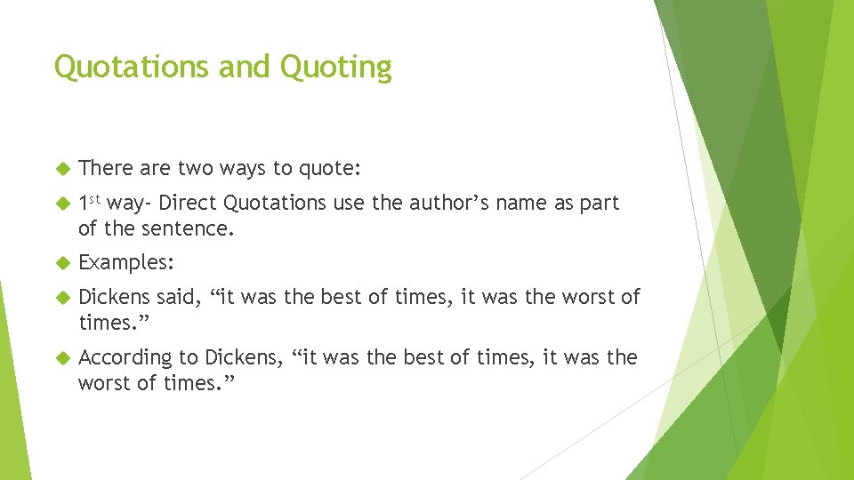 Quotations and Quoting There are two ways to quote: 1 st way- Direct Quotations