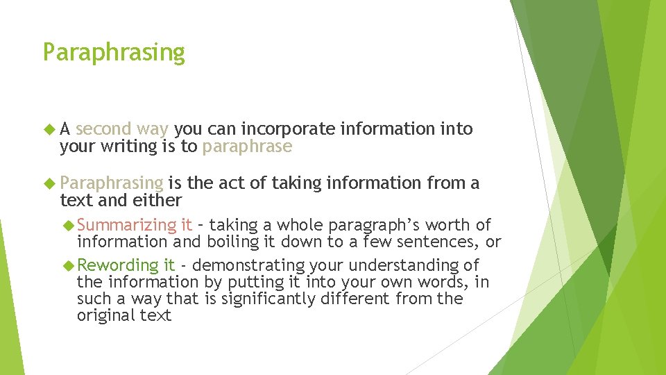 Paraphrasing A second way you can incorporate information into your writing is to paraphrase