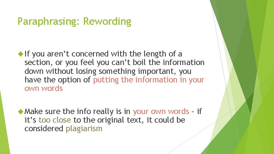 Paraphrasing: Rewording If you aren’t concerned with the length of a section, or you