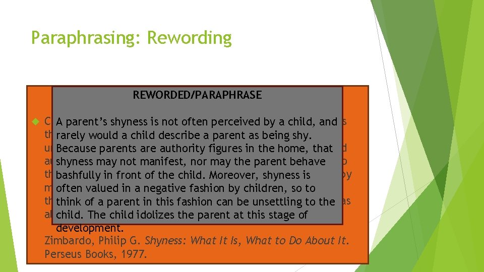 Paraphrasing: Rewording ORIGINAL TEXT, AS IS REWORDED/PARAPHRASE Children are totally to perceived their parents'