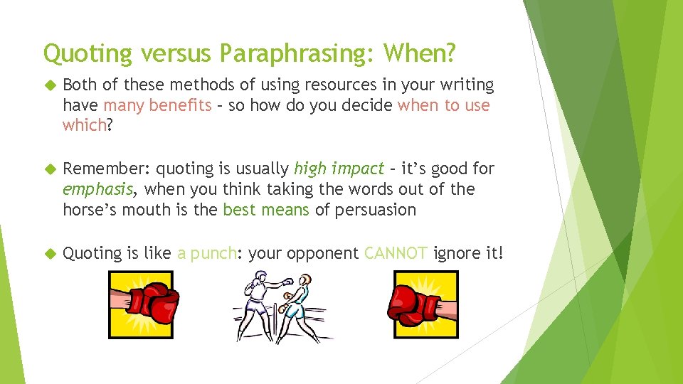 Quoting versus Paraphrasing: When? Both of these methods of using resources in your writing